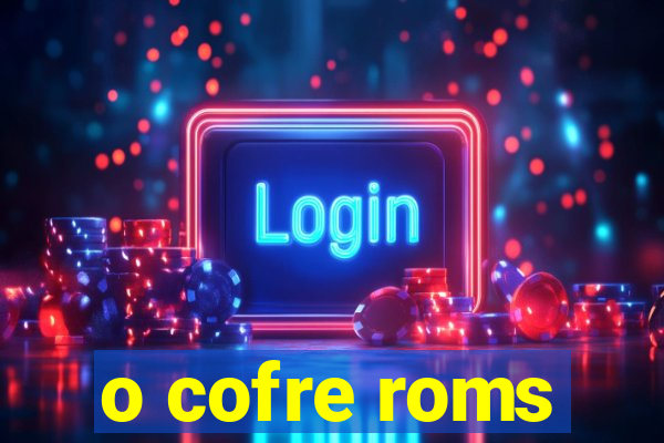 o cofre roms